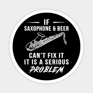 Saxophone, Beer, and Laughter Serenade Tee: Serious Problems Solved! Magnet